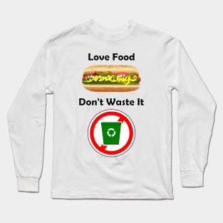 Love Food, Don't waste it Long Sleeve T-Shirt